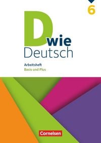 D wie Deutsch – Arbeitshefte Basis und Plus – Ausgabe 2018 – 6. Schuljahr