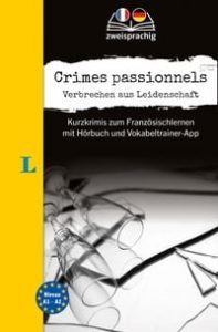 Langenscheidt Krimi zweisprachig Französisch – Crimes passionnels – Verbrechen aus Leidenschaft (A1/A2)